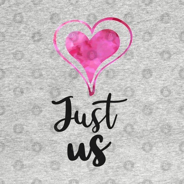 Just us with 2 Pink watercolor Hearts - Valentines day Anniversary Romance Love Celebrations by Star58